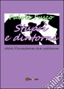 Stupri e dintorni libro di Fusco Fulvio