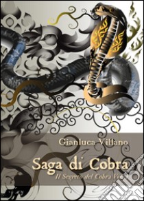 Il Segreto del Cobra. Saga di Cobra. Vol. 1 libro di Villano Gianluca