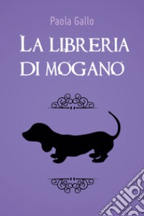 La libreria di mogano libro di Gallo Paola