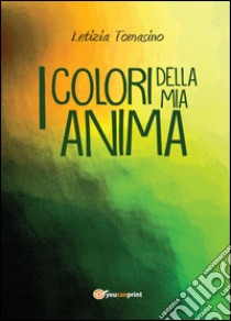 I colori della mia anima libro di Tomasino Letizia
