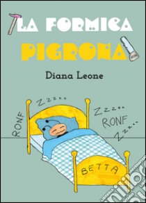 La formica pigrona libro di Leone Diana