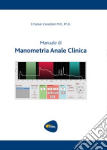 Manuale di manometria anale clinica libro di Cavazzoni Emanuel