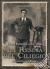 La resina del ciliegio libro di Toniolo Luigi