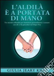 L'aldilà è a portata di mano libro di Jeary Knap Giulia