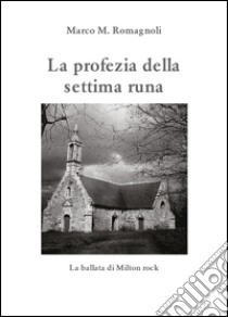 La profezia della settima runa libro di Romagnoli Marco M.