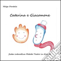 Caterina e Giacomone libro di Dentale Helga
