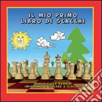 Il mio primo libro di scacchi libro di Grasso Fabio