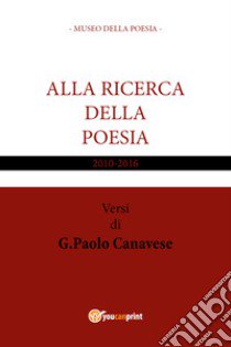 Alla ricerca della poesia libro di Canavese Gian Paolo