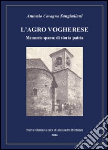 L'agro vogherese. Memorie sparse di storia patria libro di Cavagna Sangiuliani Antonio; Fortunati A. (cur.)