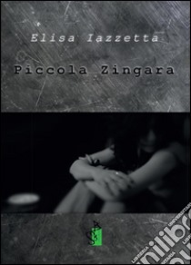 Piccola zingara libro di Iazzetta Elisa