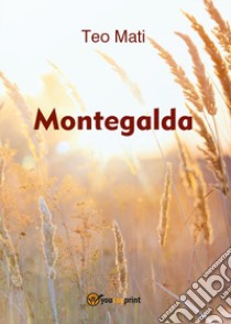 Montegalda libro di Mati Teo