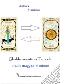 Tarocchi. Abbinamenti fra arcani maggiori e minori libro di Antares Stanislas