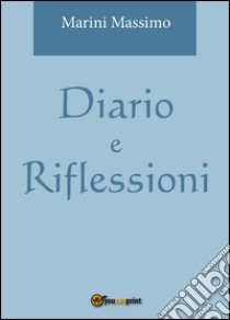 Diario e riflessioni libro di Marini Massimo