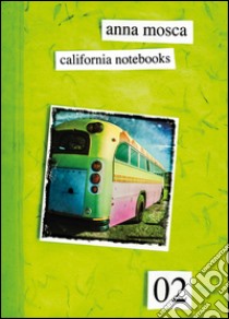 California notebooks 02. Ediz. italiana e inglese libro di Mosca Anna