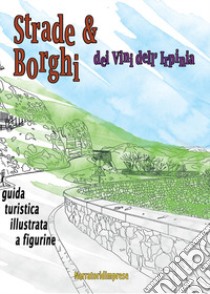 Strade e borghi dei vini dell'Irpinia. Guida turistica illustrata a figurine libro di D'Aponte Luigi