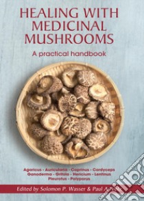 Healing with medicinal mushrooms. A practical handbook libro di Ardigò Walter