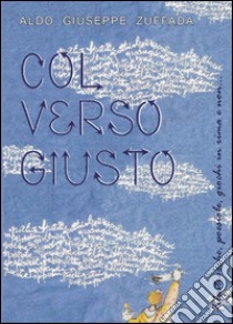 Col verso giusto libro di Zuffada Aldo Giuseppe