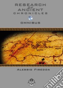 Research of ancient chronicles omnibus libro di Piredda Alessio
