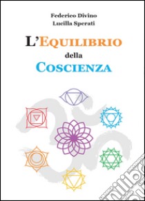 L'equilibrio della coscienza libro di Divino Federico; Sperati Lucilla