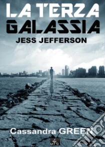 Jess Jefferson. La terza galassia libro di Green Cassandra