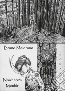 Nowhere's menhir libro di Maiorano Bruno