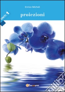 Proiezioni. Uniti. Vol. 1 libro di Micheli Enrico