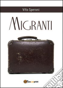 Migranti libro di Speroni Vito