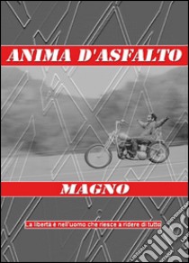 Anima d'asfalto libro di Magnani Davide