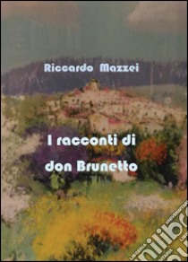 I racconti di don Brunetto libro di Mazzei Riccardo