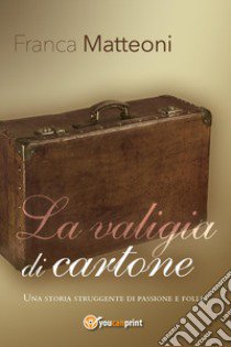 La valigia di cartone libro di Matteoni Franca