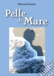 Pelle di mare libro di Fragale Manuela