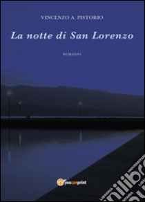 La notte di San Lorenzo libro di Pistorio Vincenzo A.