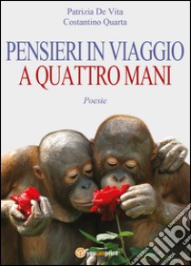 Pensieri in viaggio a quattro mani libro di Quarta Costantino; De Vita Patrizia