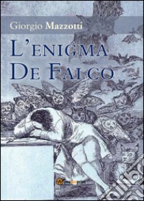 L'enigma De Falco libro di Mazzotti Giorgio