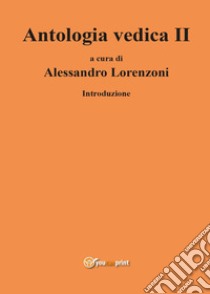 Antologia vedica libro di Lorenzoni Alessandro