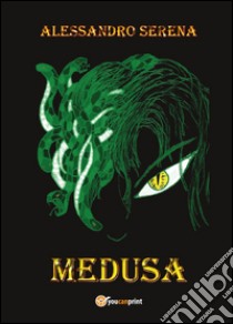 Medusa libro di Serena Alessandro