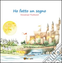 Ho fatto un sogno libro di Turturro Vincenzo