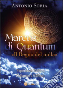 Marcus di Quantum. Il regno del nulla. Ediz. speciale libro di Soria Antonio