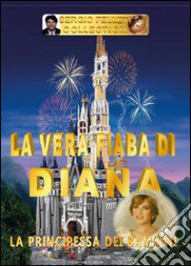 La vera fiaba di Diana libro di Felleti Sergio