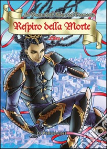 Respiro della morte. La guerra dell'alba e del tramonto. Vol. 1 libro di Le Peruggine