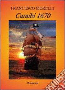 Caraibi 1670 libro di Morelli Francesco