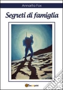 Segreti di famiglia libro di Fox Annarita