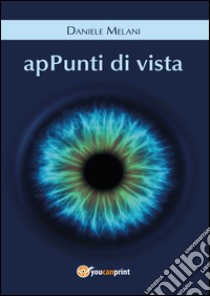 Appunti di vista libro di Melani Daniele