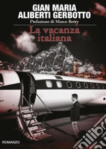 La vacanza italiana libro di Aliberti Gerbotto Gian Maria