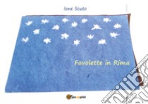 Favolette in rima libro di Scuto Ione