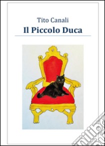 Il piccolo Duca libro di Canali Tito