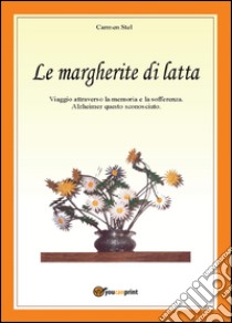 Le margherite di latta libro di Stel Carmen