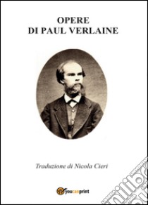 Opere di Paul Verlaine libro di Verlaine Paul