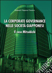 La corporate governance nelle società giapponesi. Il caso Mitsubishi libro di Filippone Elisabeth