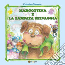 Margottina e la zampata selvaggia libro di Monaco Celestina